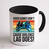 Video Games Don't Cause Violence Lag Does Coffee Mug thumb 1