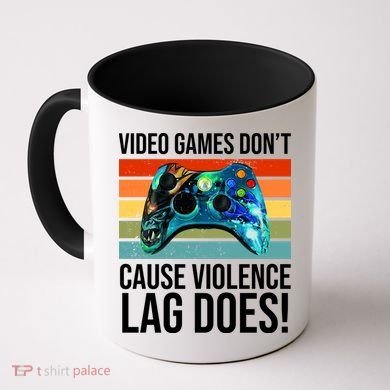 Video Games Don't Cause Violence Lag Does Coffee Mug