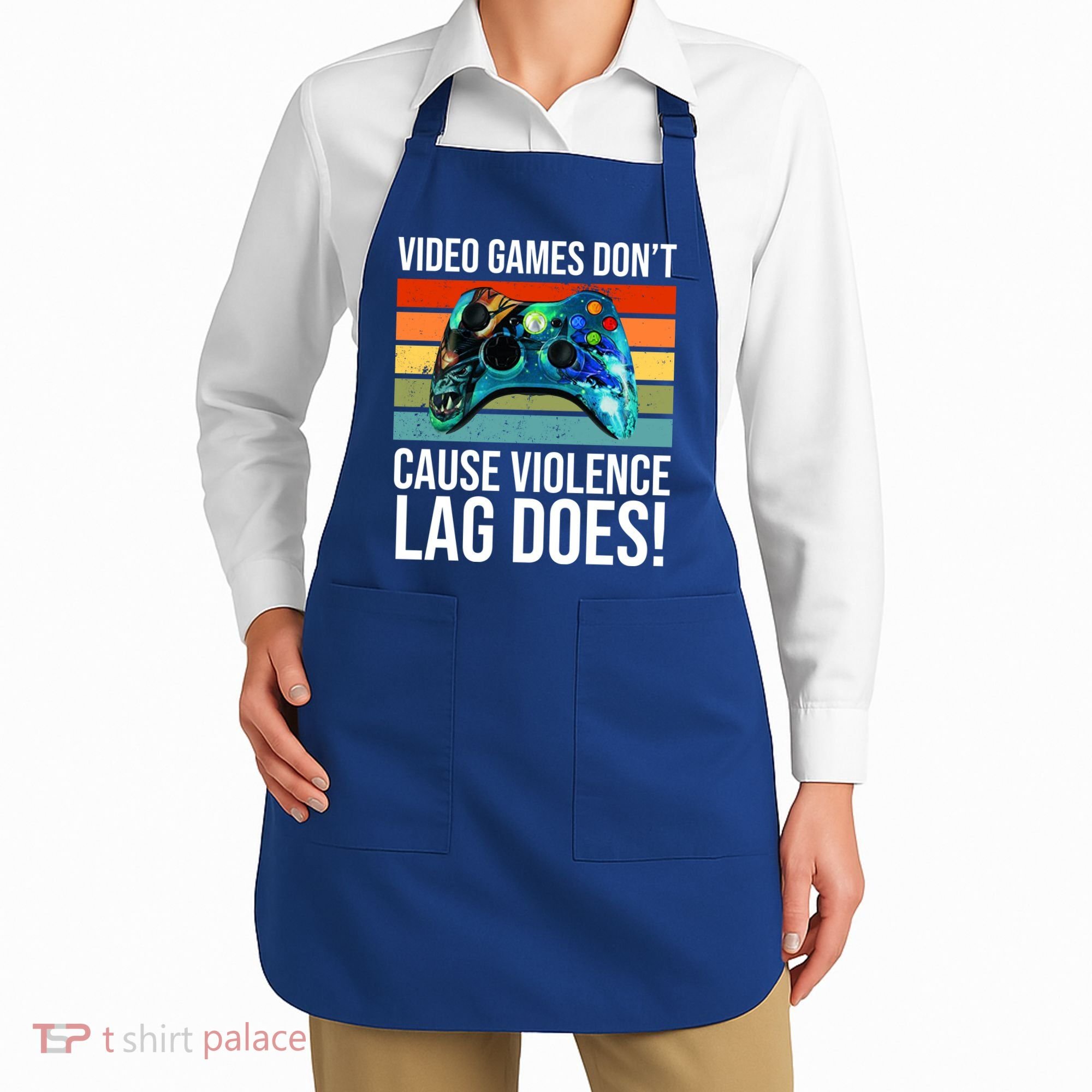 Video Games Don't Cause Violence Lag Does Apron