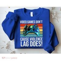 Video Games Don't Cause Violence Lag Does Sweatshirt thumb 2