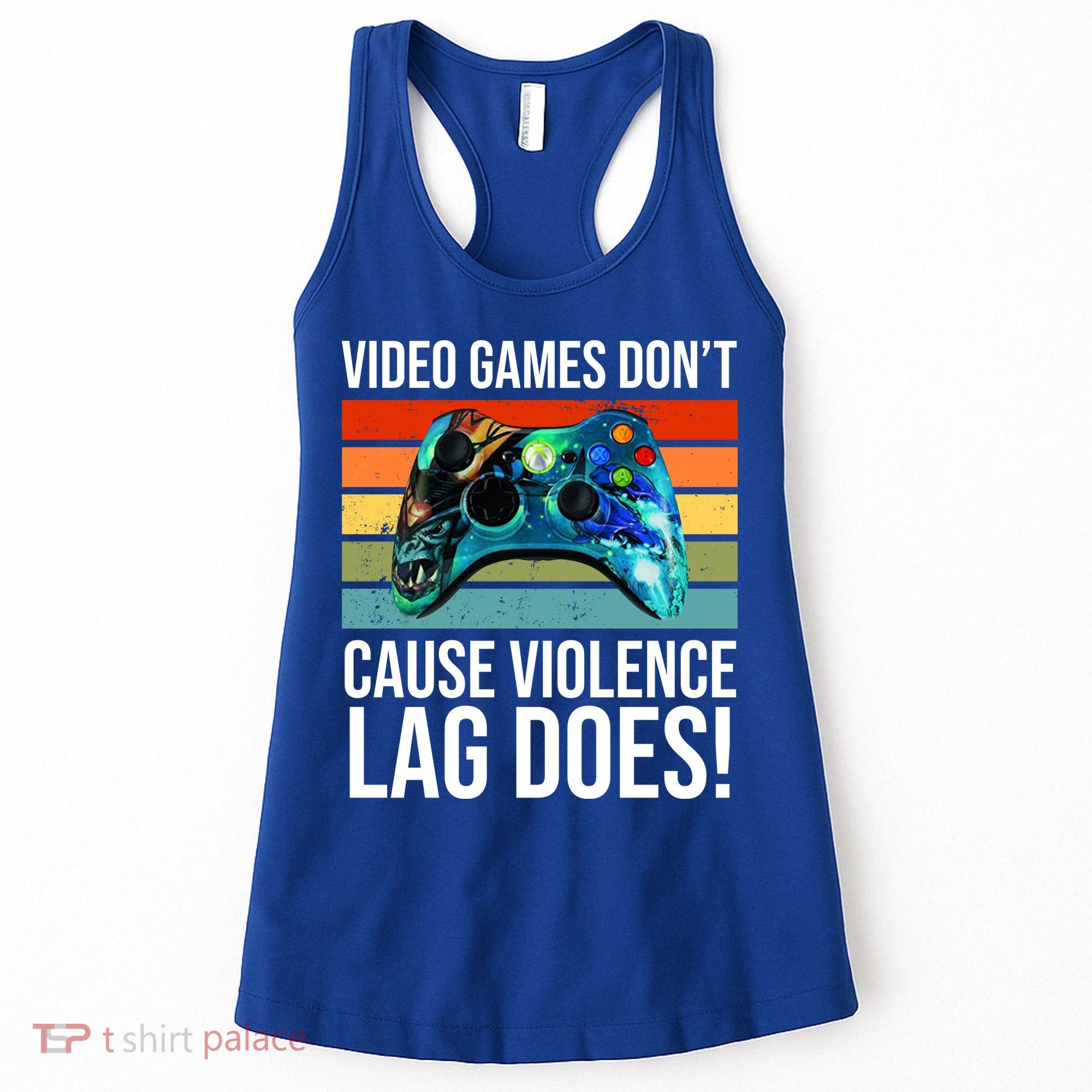 Video Games Don't Cause Violence Lag Does Women's Tank Top
