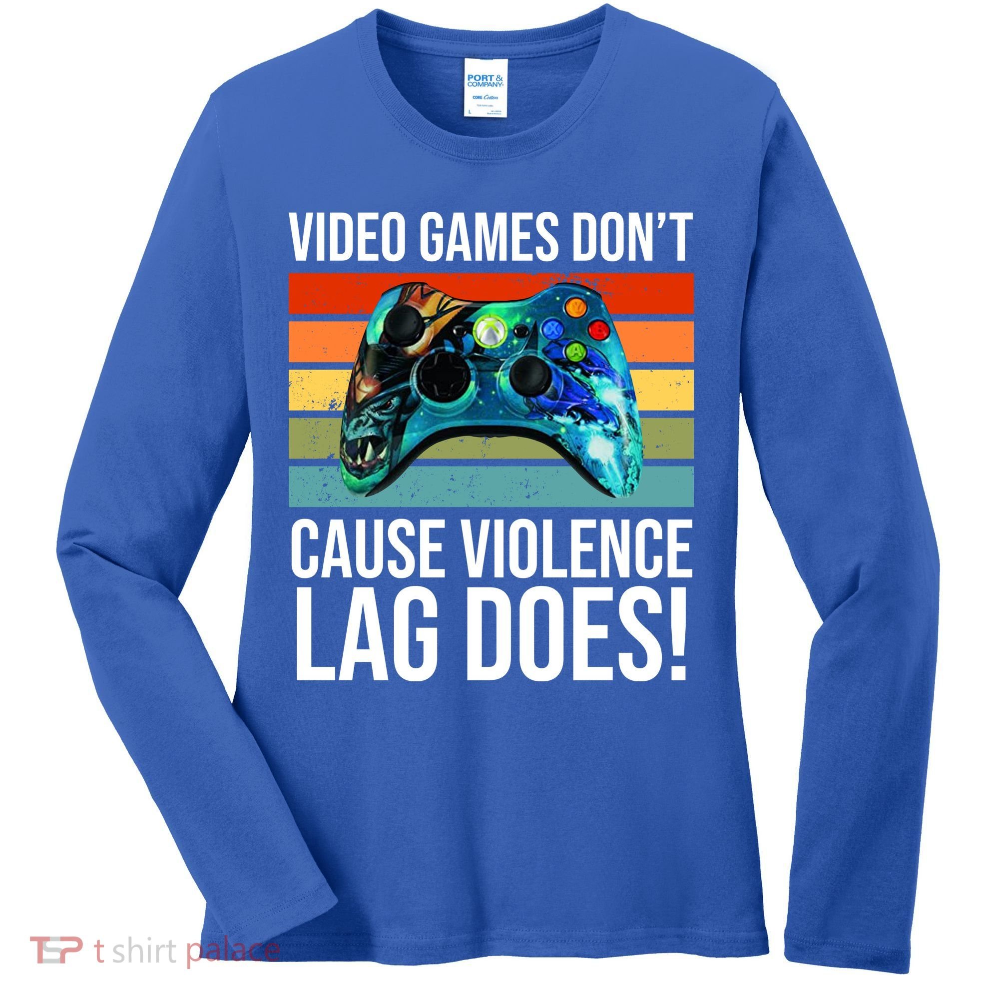 Video Games Don't Cause Violence Lag Does Women's Long Sleeve Shirt