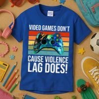 Video Games Don't Cause Violence Lag Does Kids T-Shirt thumb 3