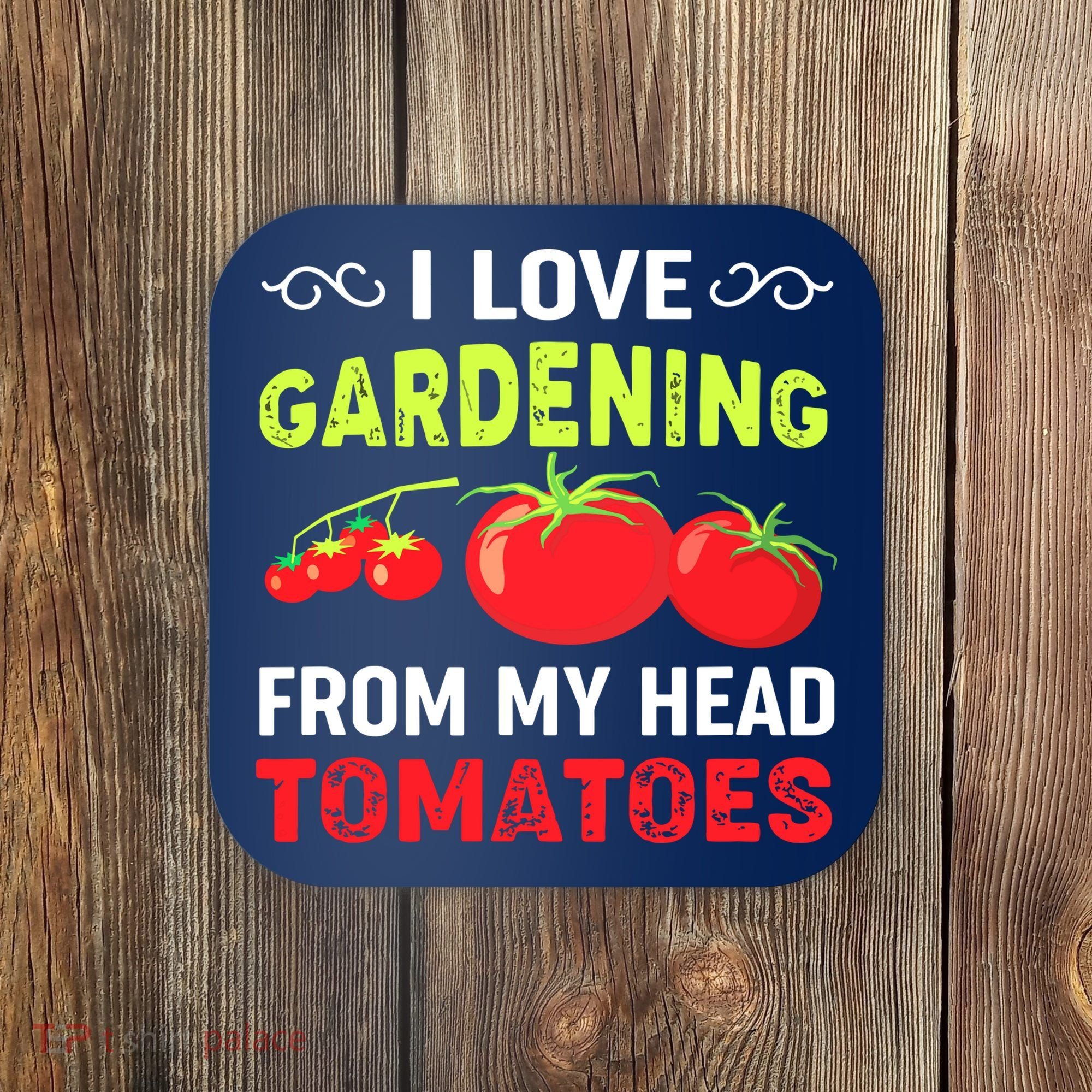 Vegetable Gardener, Gardening, Funny Pun: Head Tomatoes Coaster