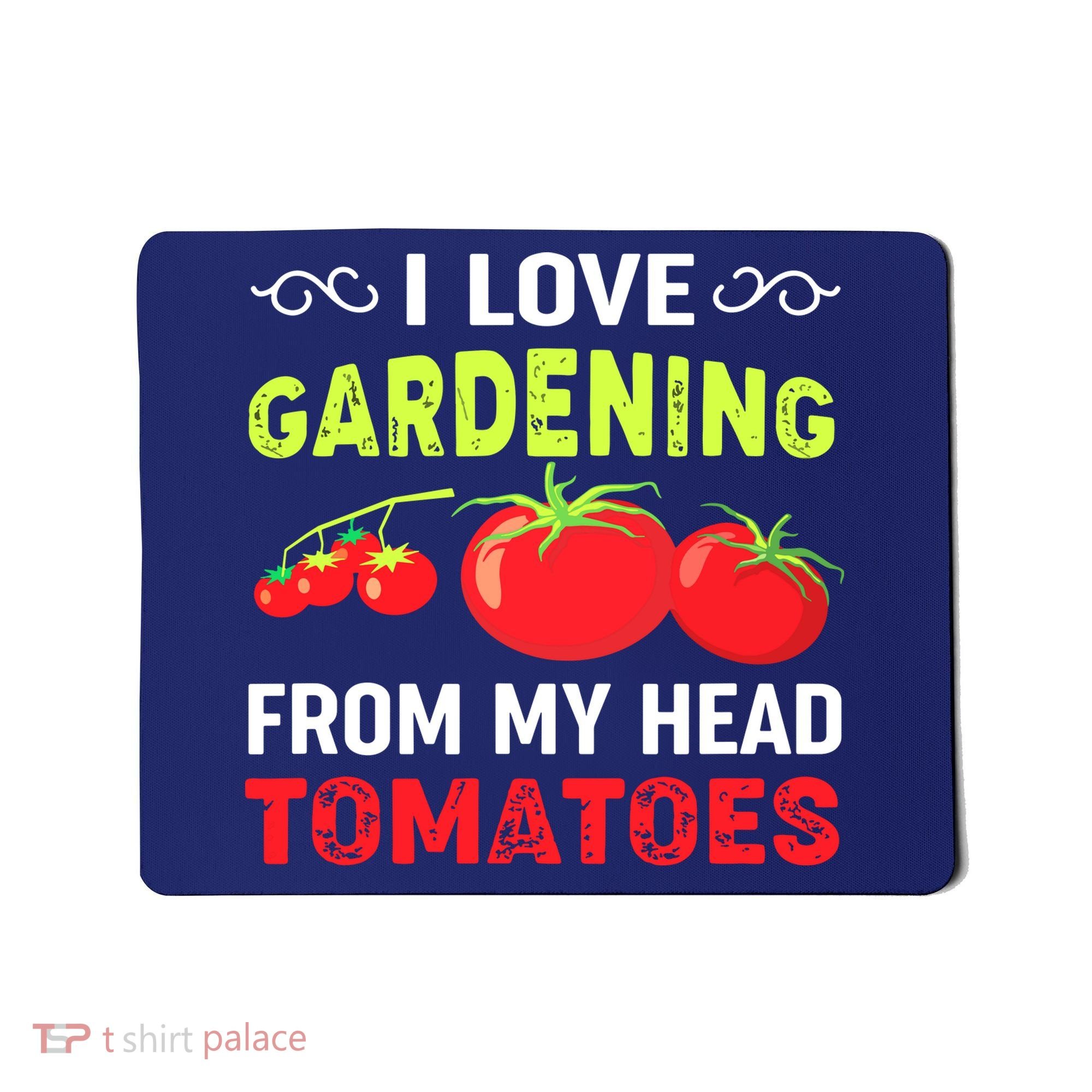 Vegetable Gardener, Gardening, Funny Pun: Head Tomatoes Mousepad
