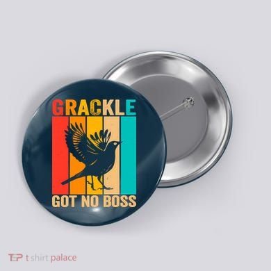 Vintage Grackle Got No Boss Funny Bird Lover  wo Button