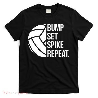 Volleyball Great Gift Hooded Funny Gift Bump Set Spike Repeat T-Shirt