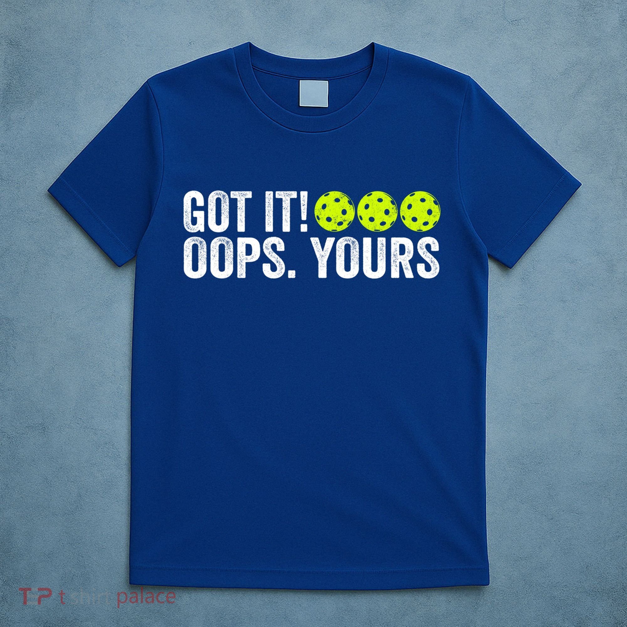 Vintage Got It Oops Yours Pickleball Funny Pickleball Lovers Gift T-Shirt