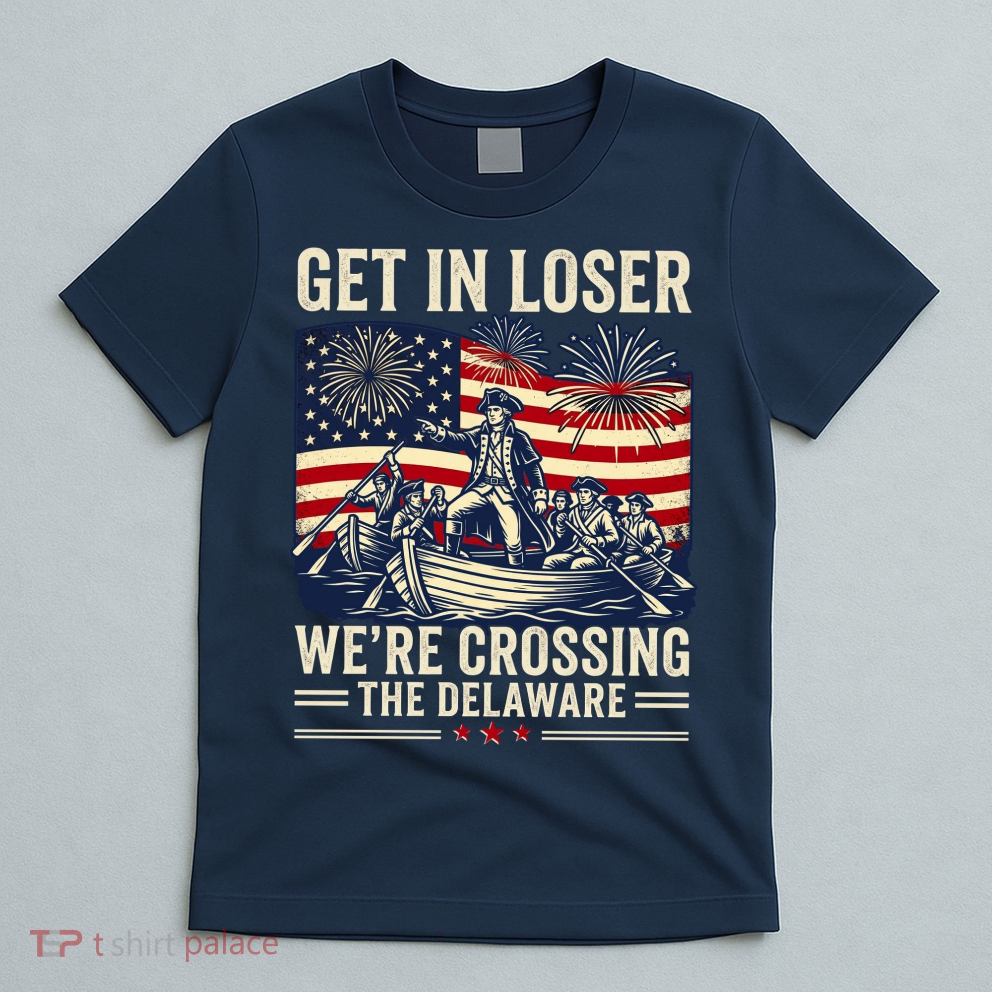 Vintage Get In Loser We're Crossing The Delaware T-Shirt