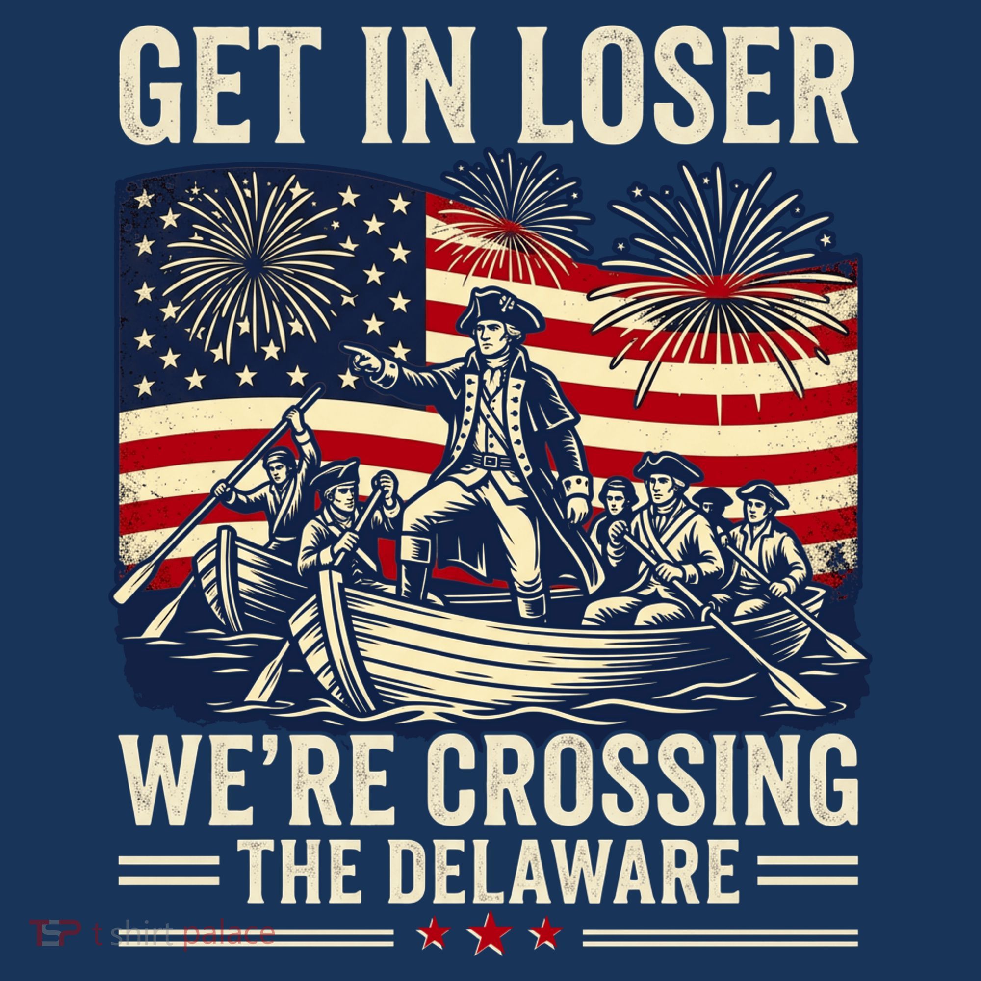 Vintage Get In Loser We're Crossing The Delaware T-Shirt