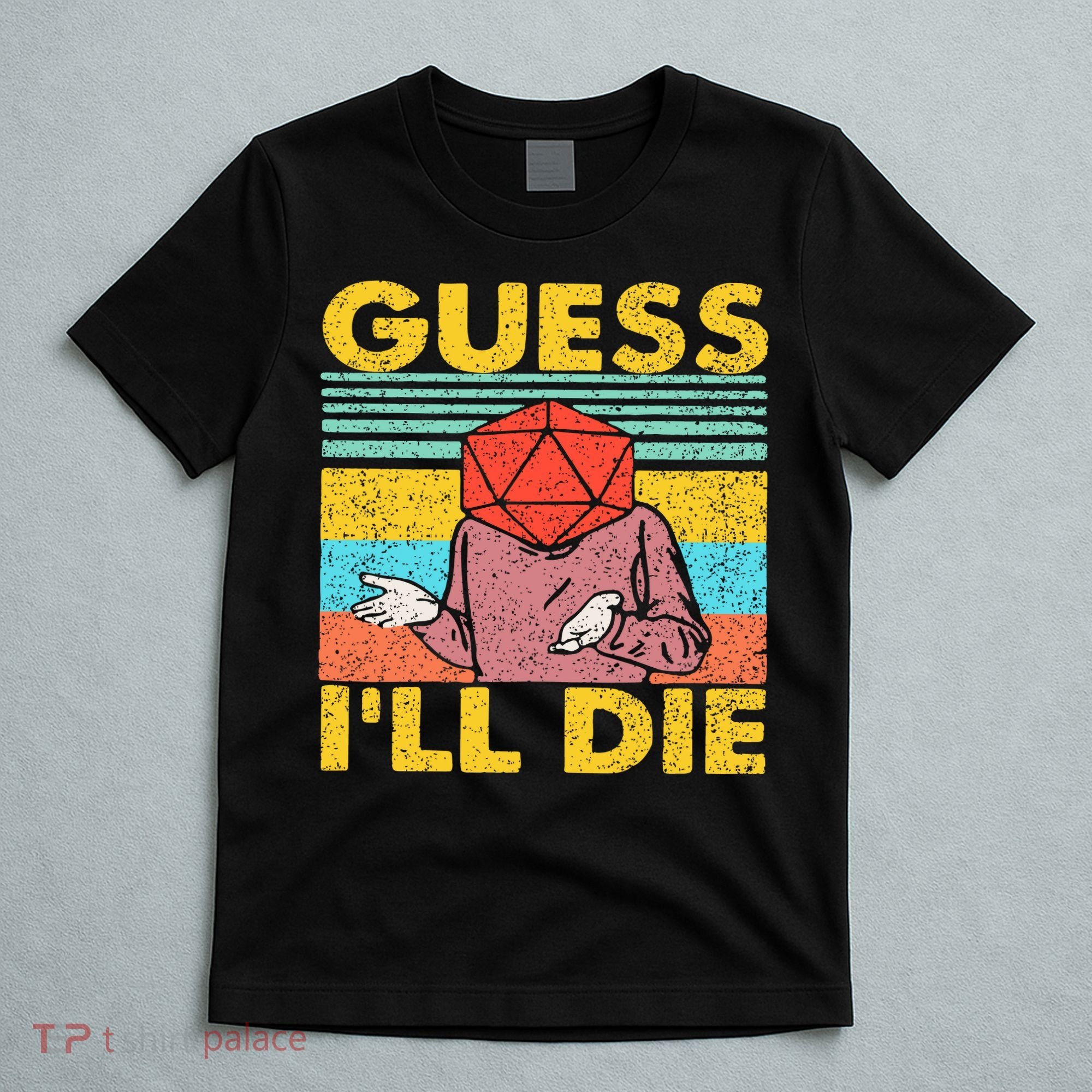 Vintage Guess I'll Die Dungeon Funny Nerdy Gamer D20 T-Shirt