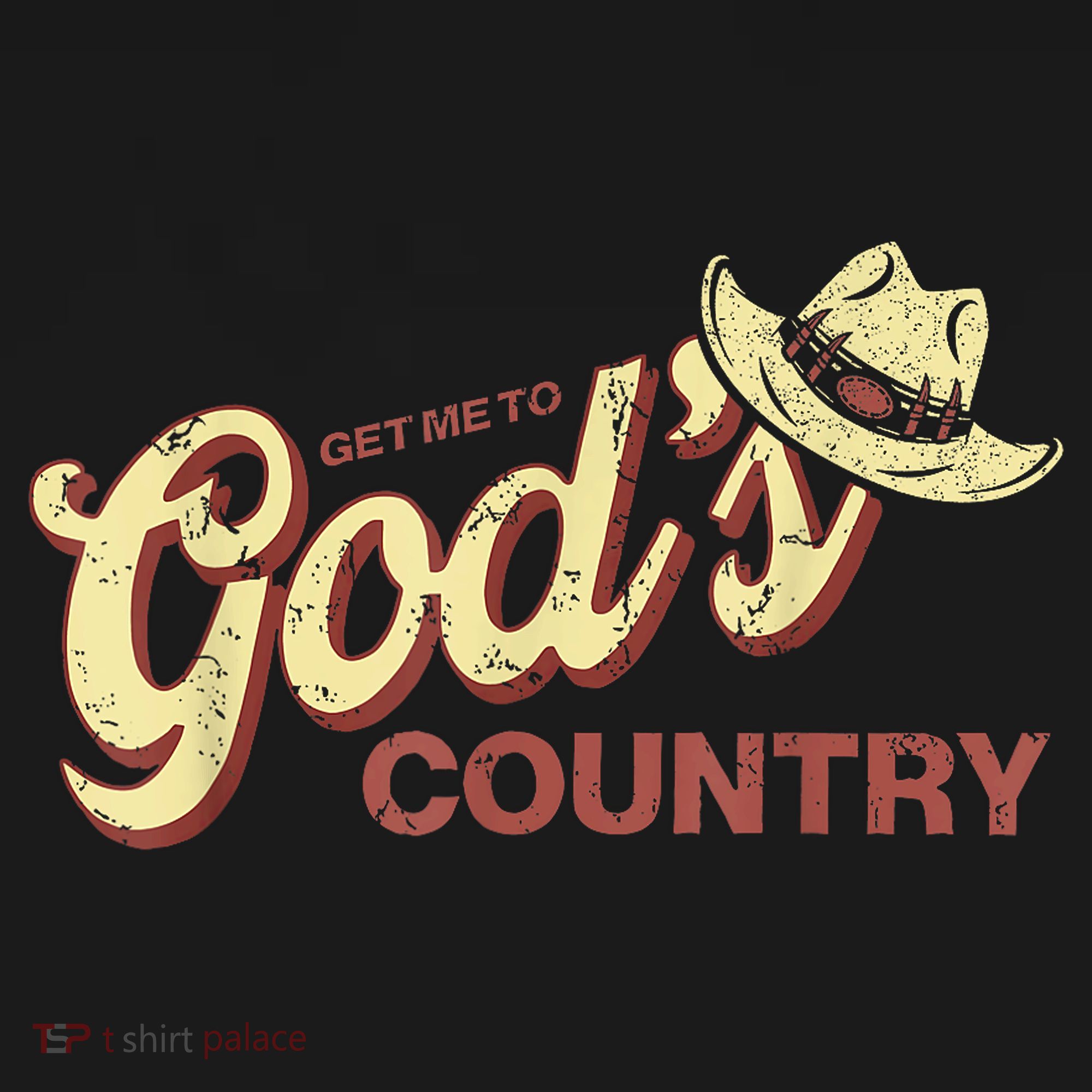 Vintage Get Me To God’s Country Funny Country Hat  T-Shirt