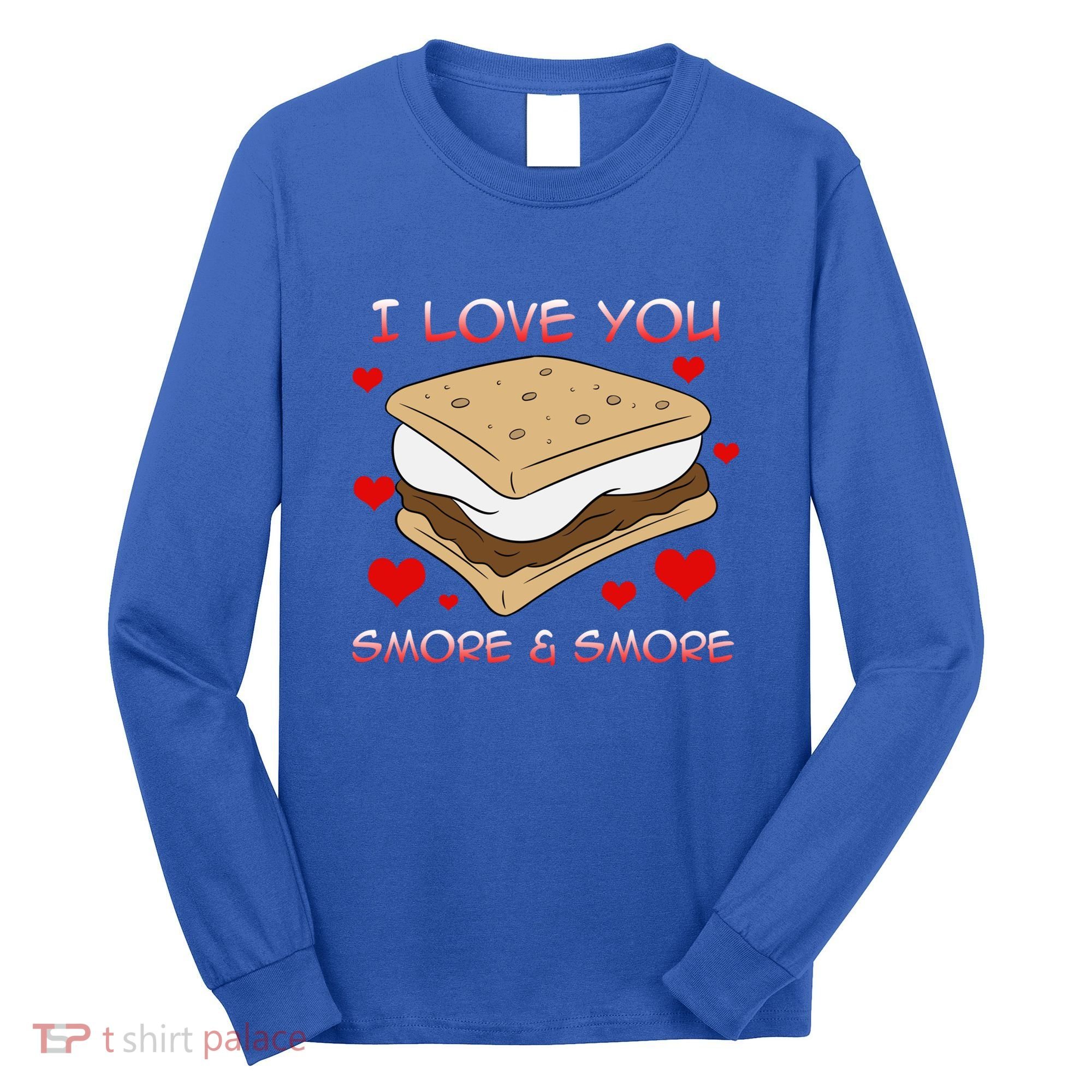 Valentines Gift Smore Do You Love Eating Smores Valentines Meaningful Gift Long Sleeve Shirt