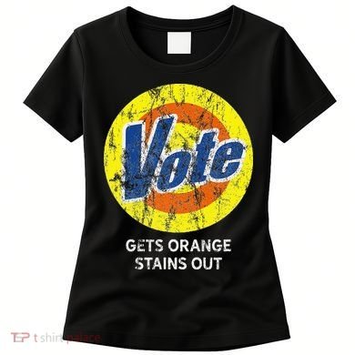 Vote Gets Stubborn Orange Stains Out Detergent Women's T-Shirt