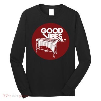 Vibraphone Good Vibes Only Vibraphonist Marimba Player Long Sleeve Shirt