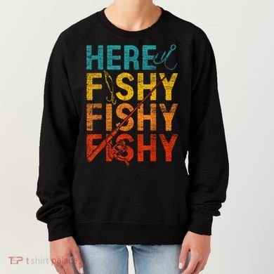 Vinatge Here Fishy Fishy Fishy Gift Women's Sweatshirt