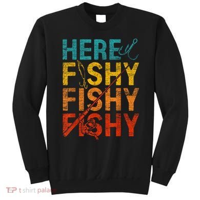 Vinatge Here Fishy Fishy Fishy Gift Sweatshirt