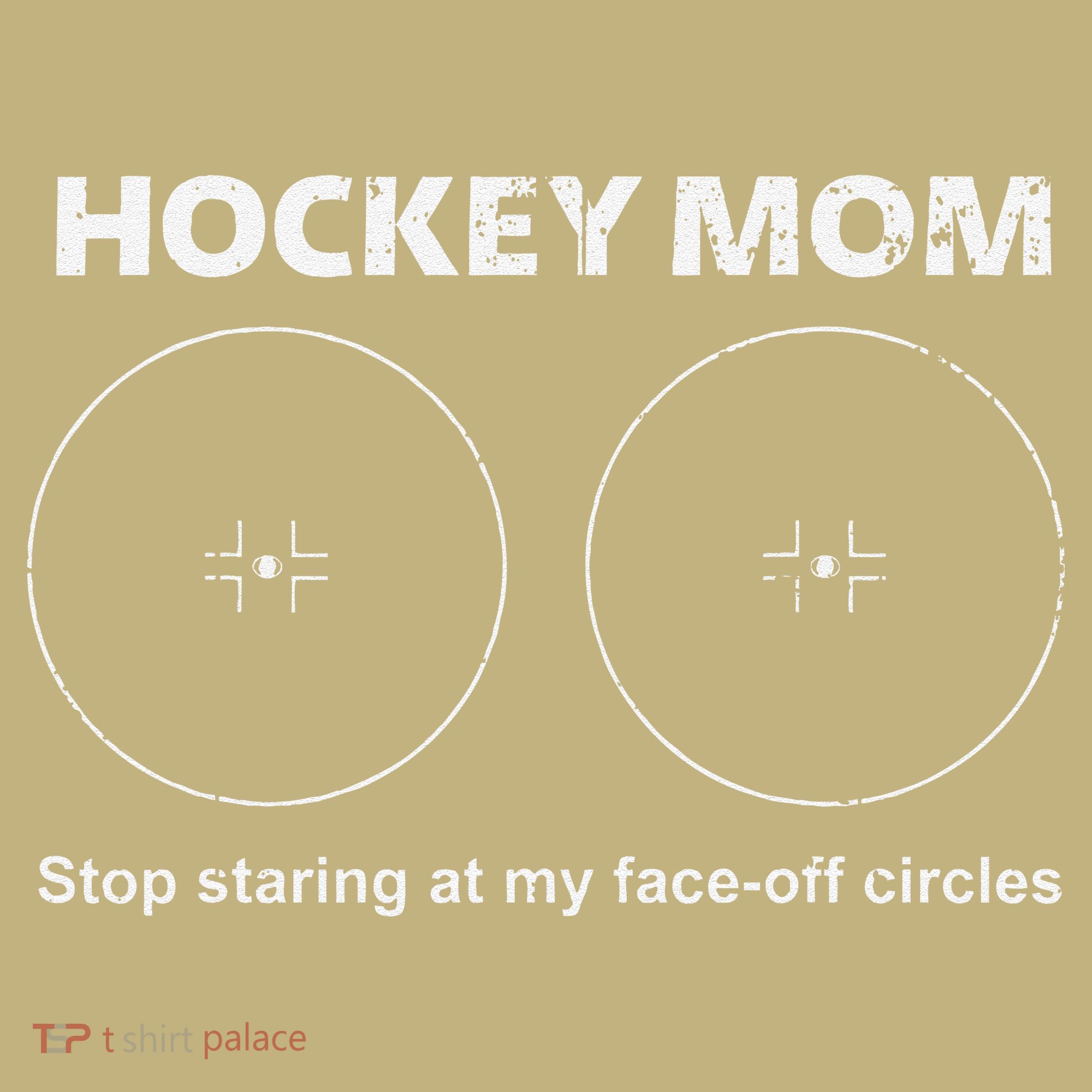 Vintage Hockey Mom Stop Staring At My Faceoff Circles Funny T-Shirt
