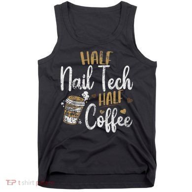 Vintage Half Nail Tech Half Coffee Pun Nail Techs Tank Top