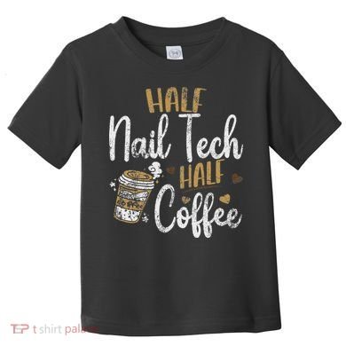 Vintage Half Nail Tech Half Coffee Pun Nail Techs Toddler T-Shirt