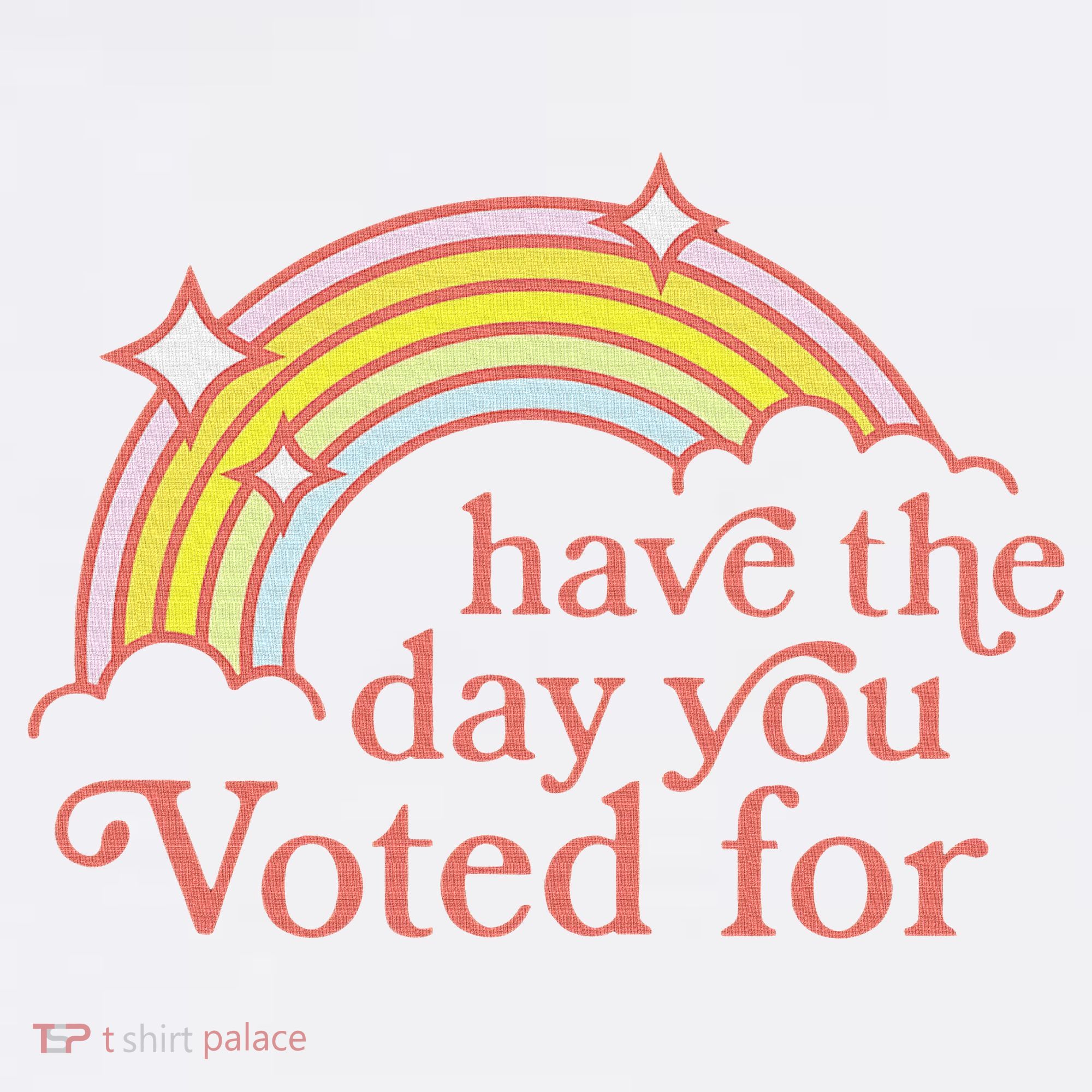 Vintage Have The Day You Voted For Retro Rainbow T-Shirt
