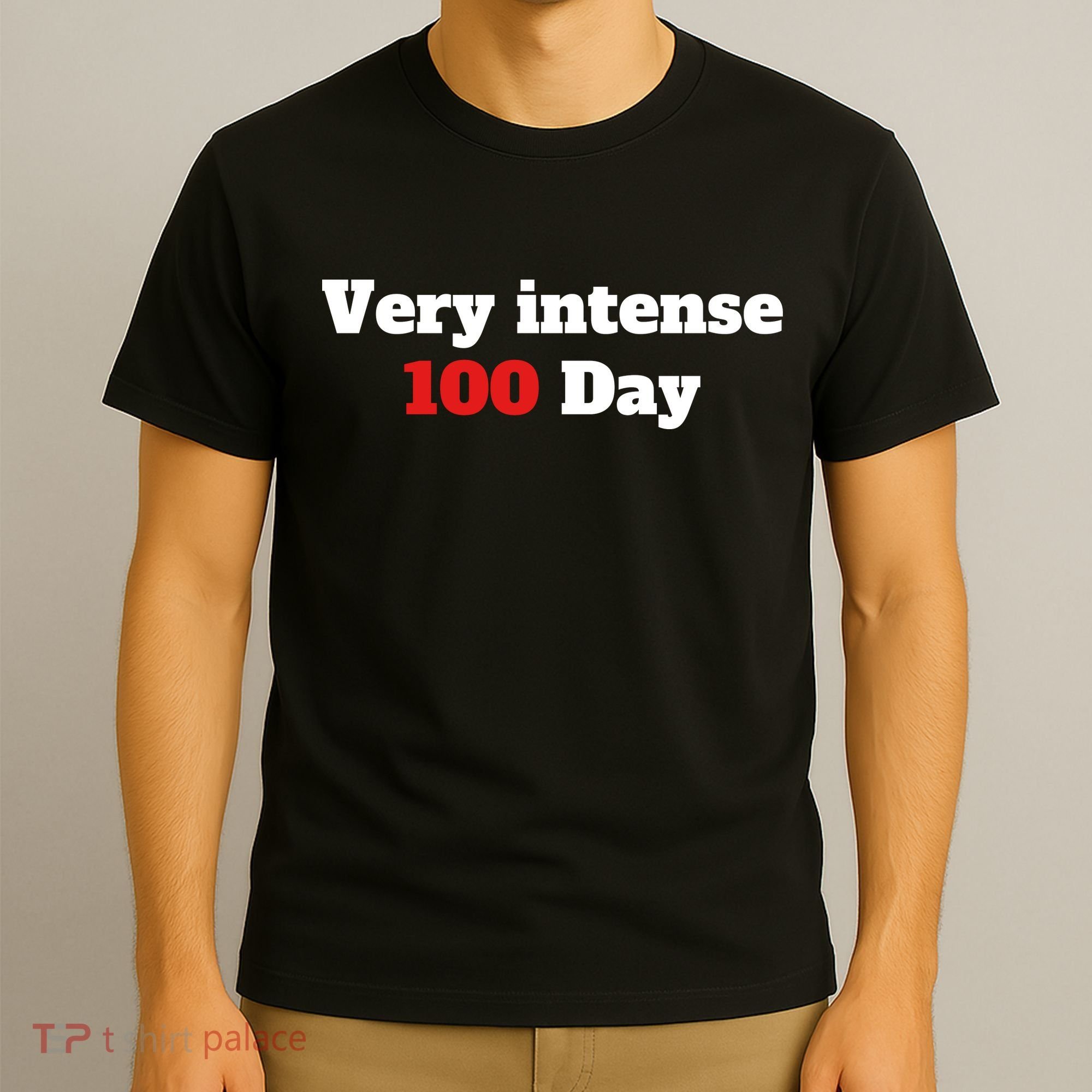 Very Intense 100 Days T-Shirt