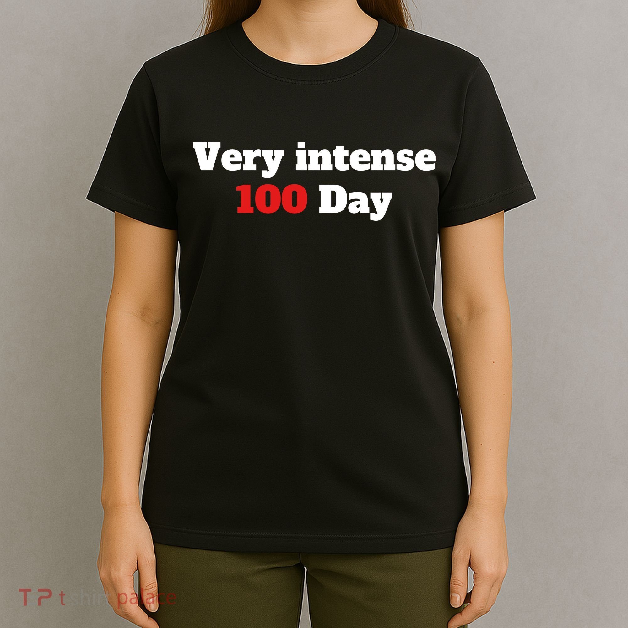 Very Intense 100 Days T-Shirt