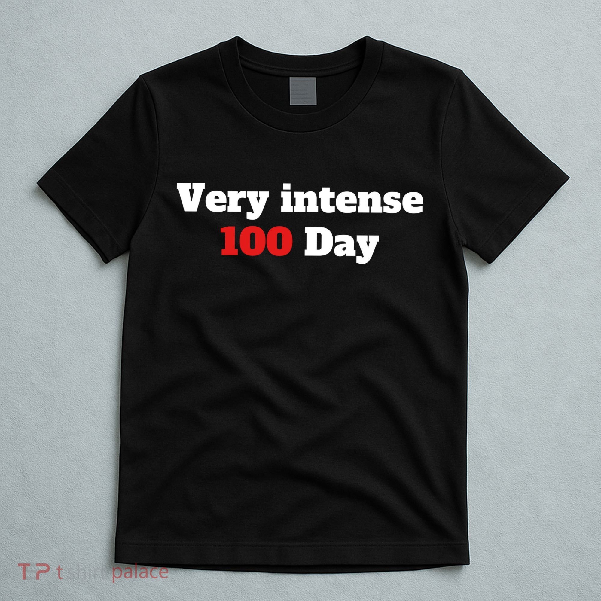 Very Intense 100 Days T-Shirt