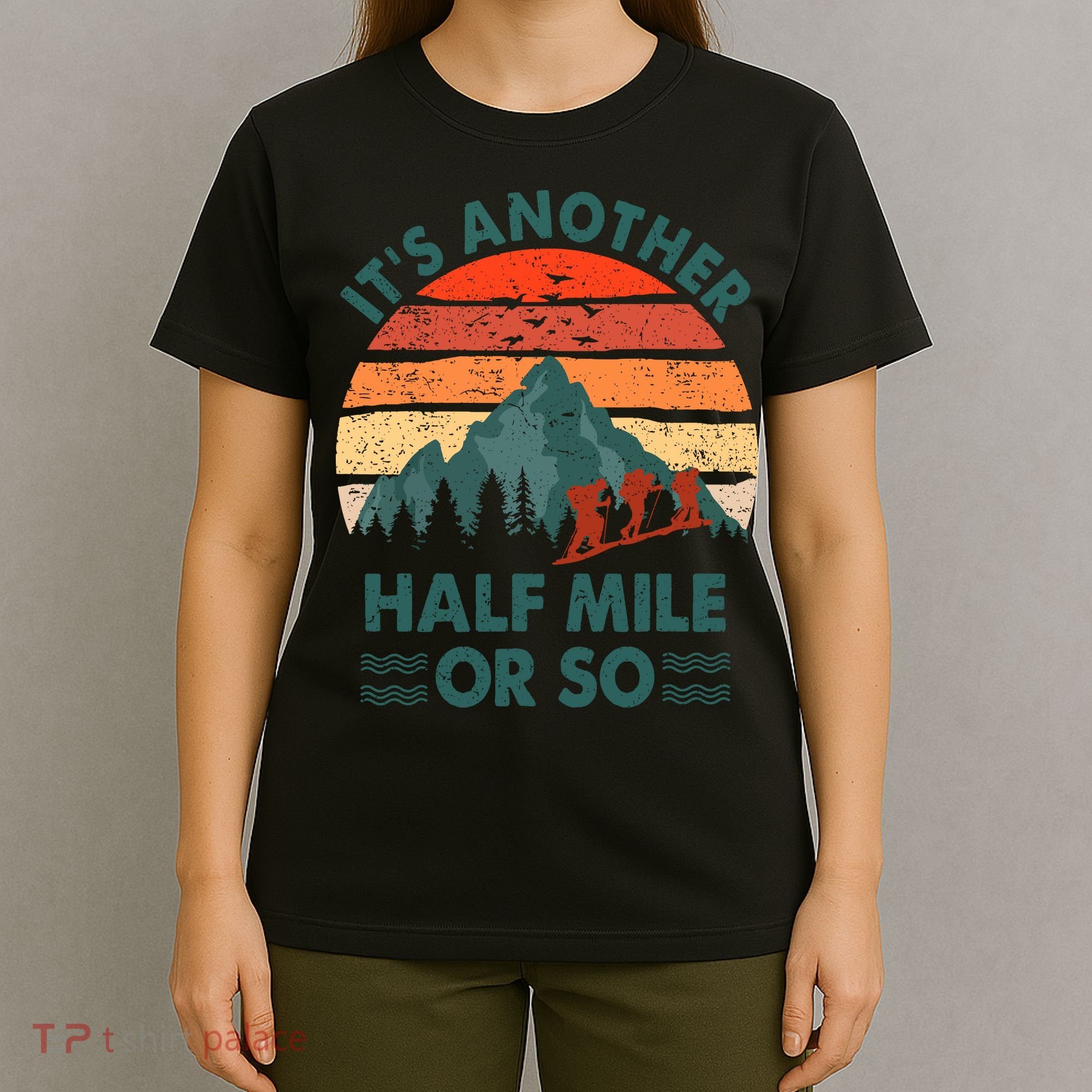 Vintage Its Another Half Mile Or So Gift Funny Hiking T-Shirt