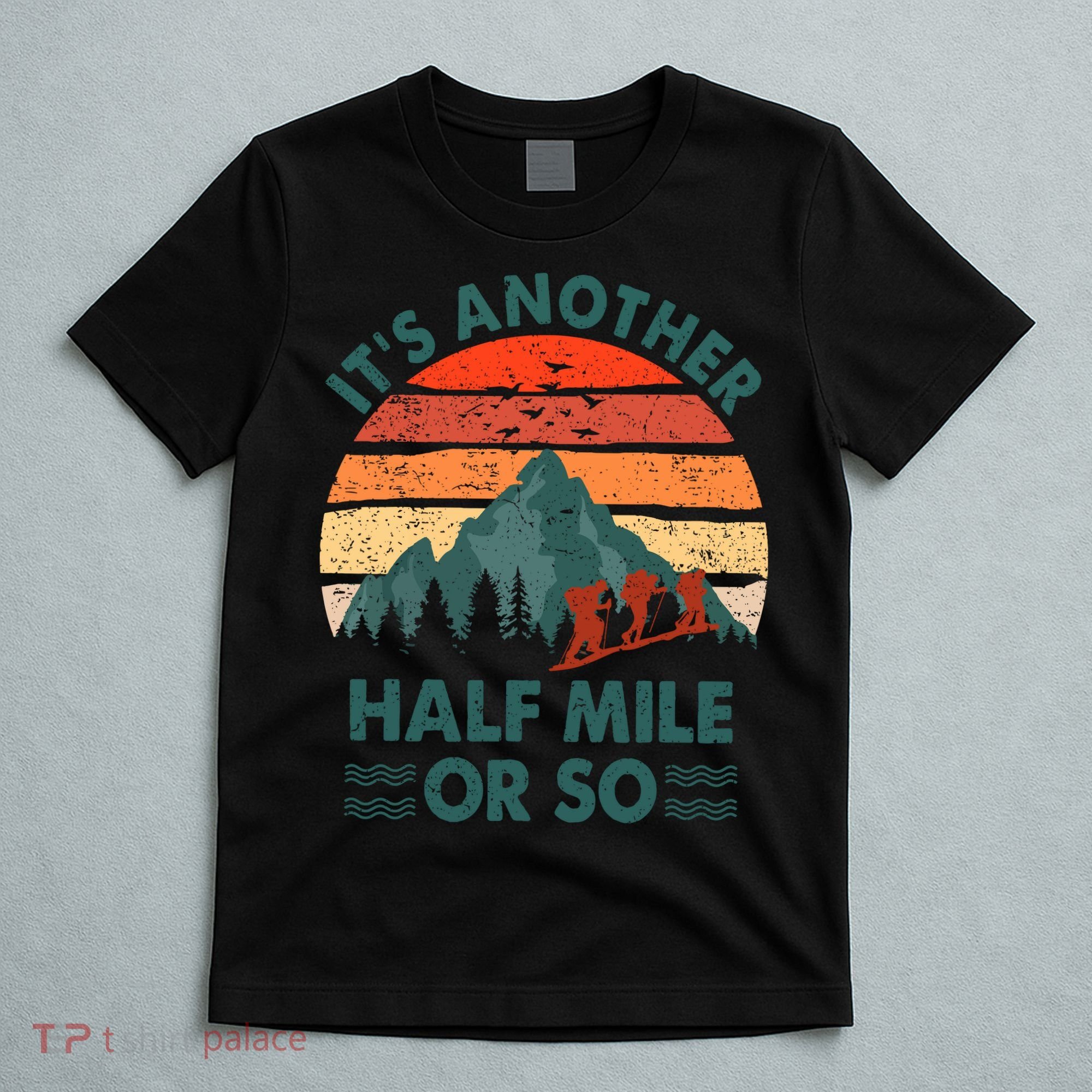Vintage Its Another Half Mile Or So Gift Funny Hiking T-Shirt