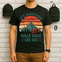 Vintage Its Another Half Mile Or So Gift Funny Hiking T-Shirt thumb 6
