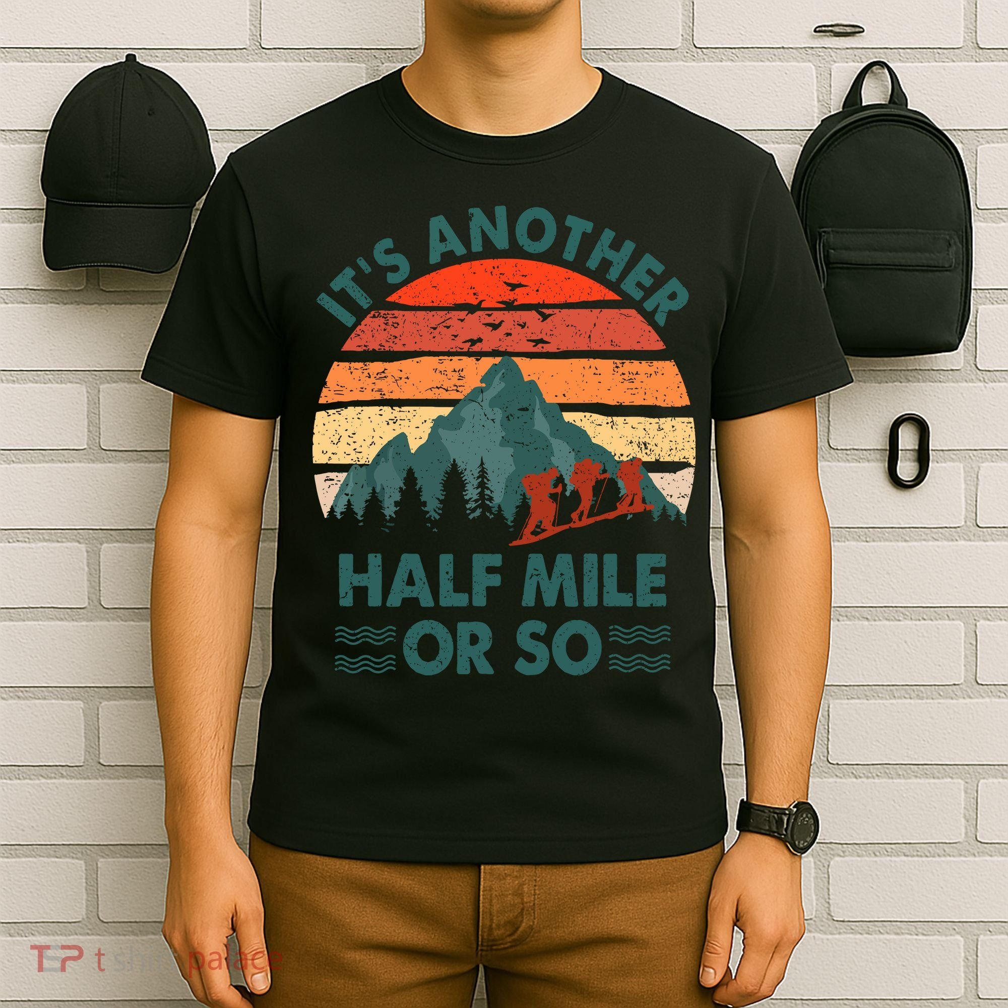 Vintage Its Another Half Mile Or So Gift Funny Hiking T-Shirt