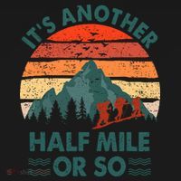 Vintage Its Another Half Mile Or So Gift Funny Hiking T-Shirt thumb 7