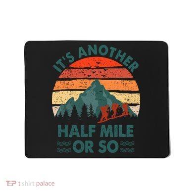 Vintage Its Another Half Mile Or So Gift Funny Hiking Mousepad