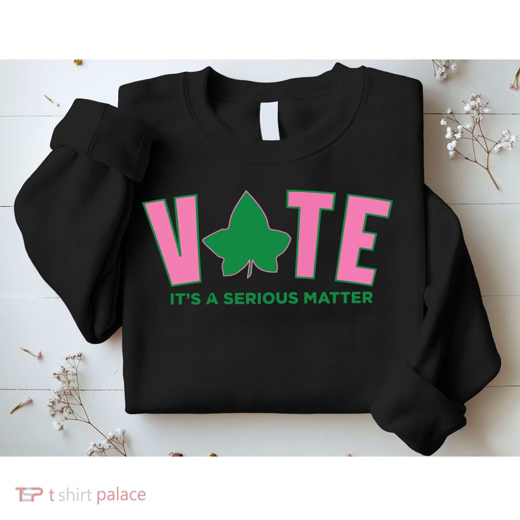 Vote Its A Serious Matter Green Sweatshirt