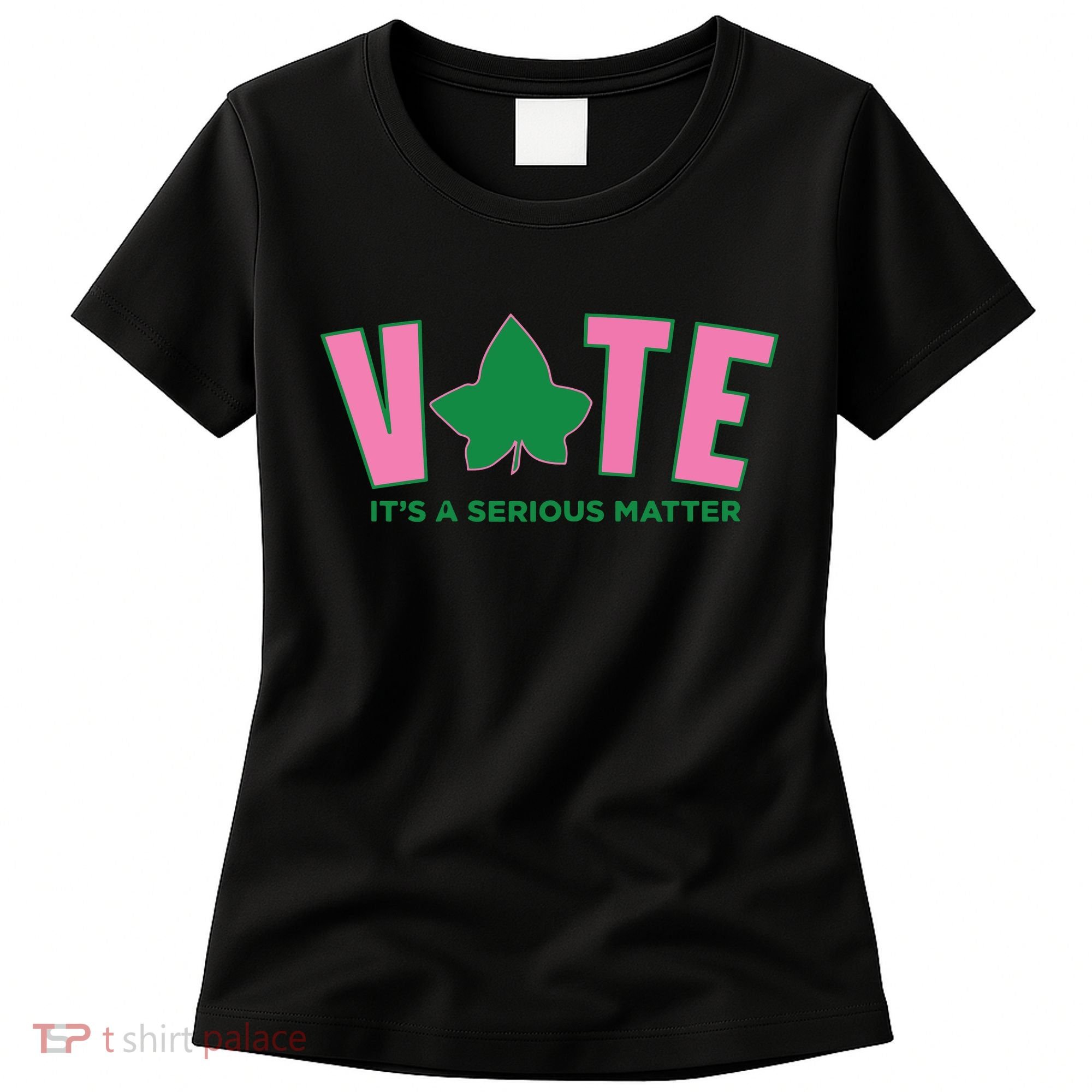 Vote Its A Serious Matter Green Women's T-Shirt