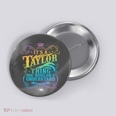 Vintage Its A Taylor Thing You Wouldnt Understand Button