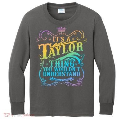 Vintage Its A Taylor Thing You Wouldnt Understand Kids Long Sleeve Shirt