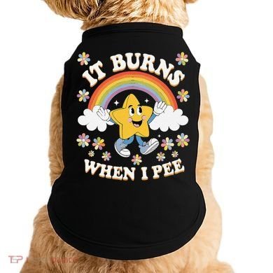 Vintage It Burns When I Pee Funny Saying Sarcastic Doggie Tank