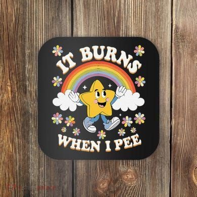 Vintage It Burns When I Pee Funny Saying Sarcastic Coaster