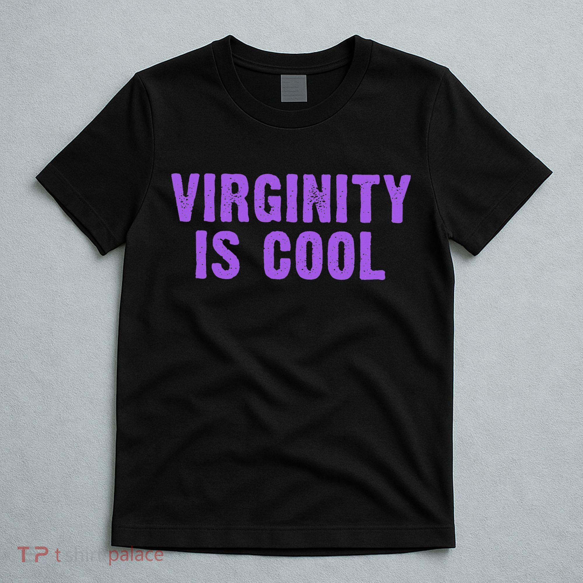 Virginity Is Cool, Rock This Funny Virgin Fashion T-Shirt