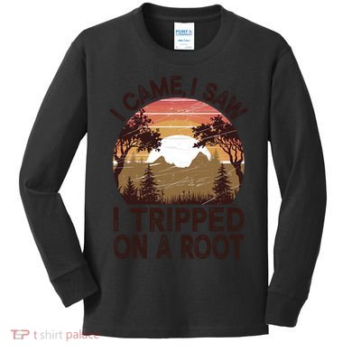 Vintage I Came, I Saw I Tripped On A Root Hiking Adventure  Kids Long Sleeve Shirt