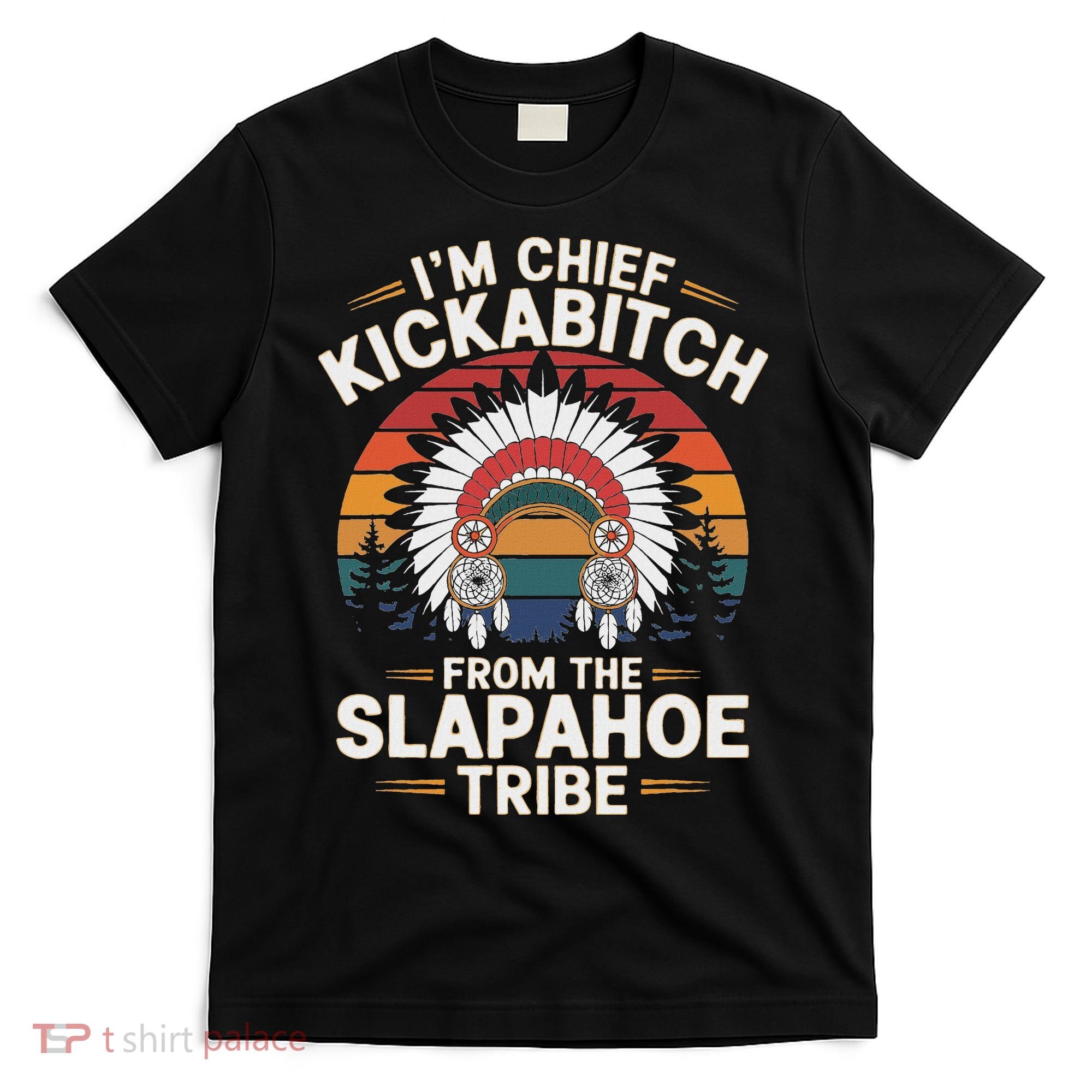 Vintage IM Chief Kickabitch From The Slapahoe Tribe T-Shirt