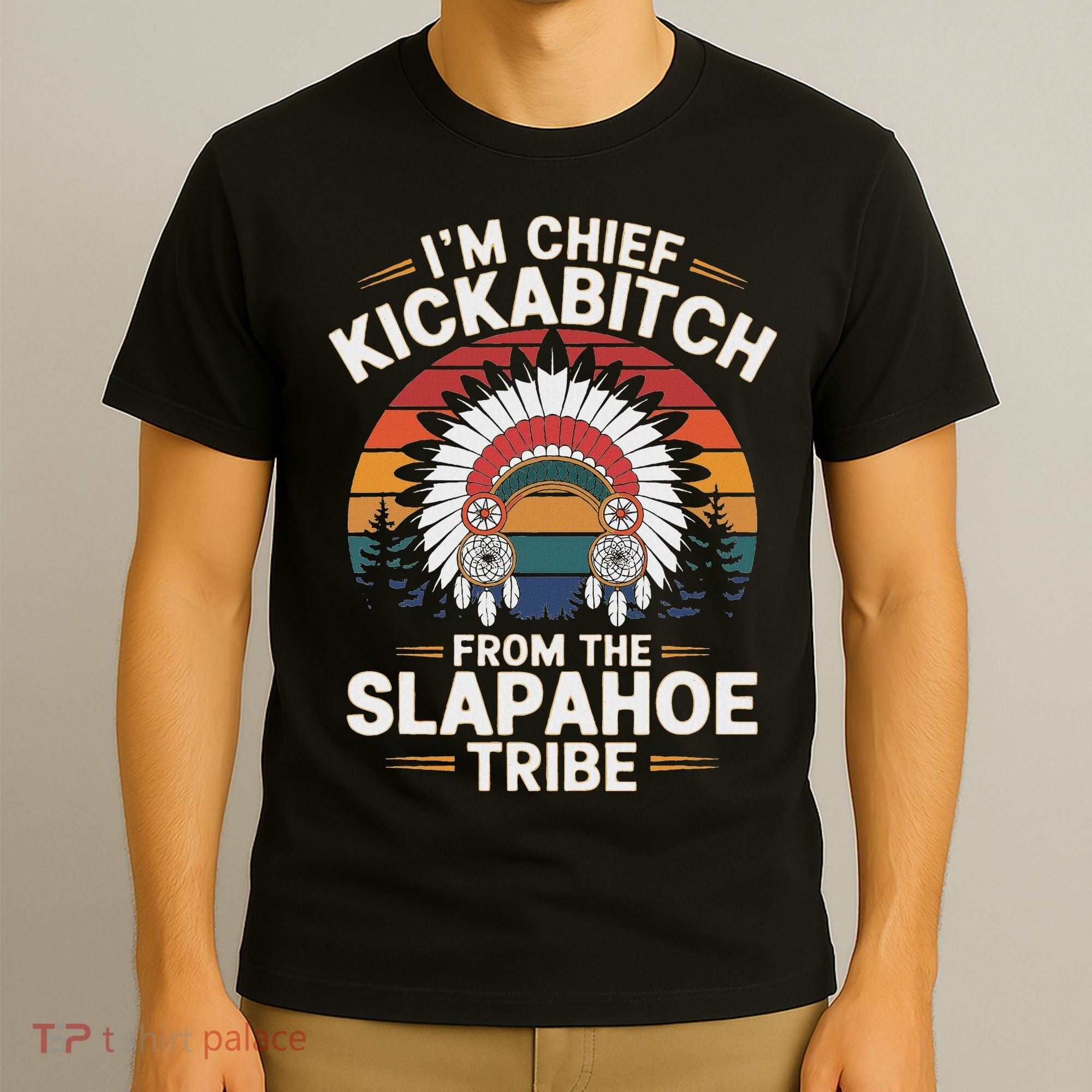 Vintage IM Chief Kickabitch From The Slapahoe Tribe T-Shirt