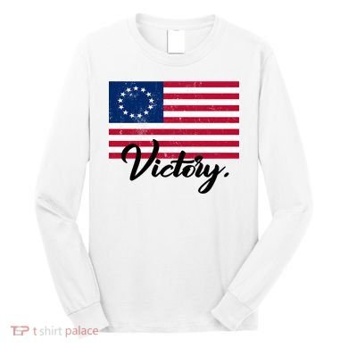 Victory America Betsy Ross Flag 1776 Long Sleeve Shirt