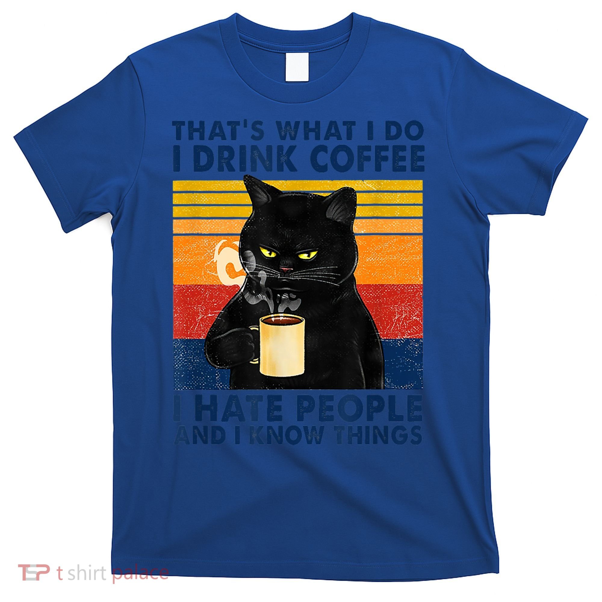 Vintage I Do I Coffee I Hate People And Know Thing Gift T-Shirt