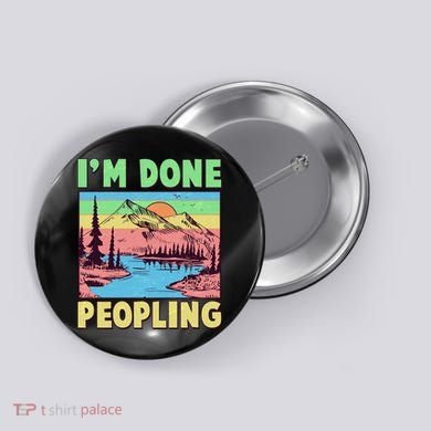 Vintage I'm Done Peopling Great Outdoors Nature Camping Fan Button