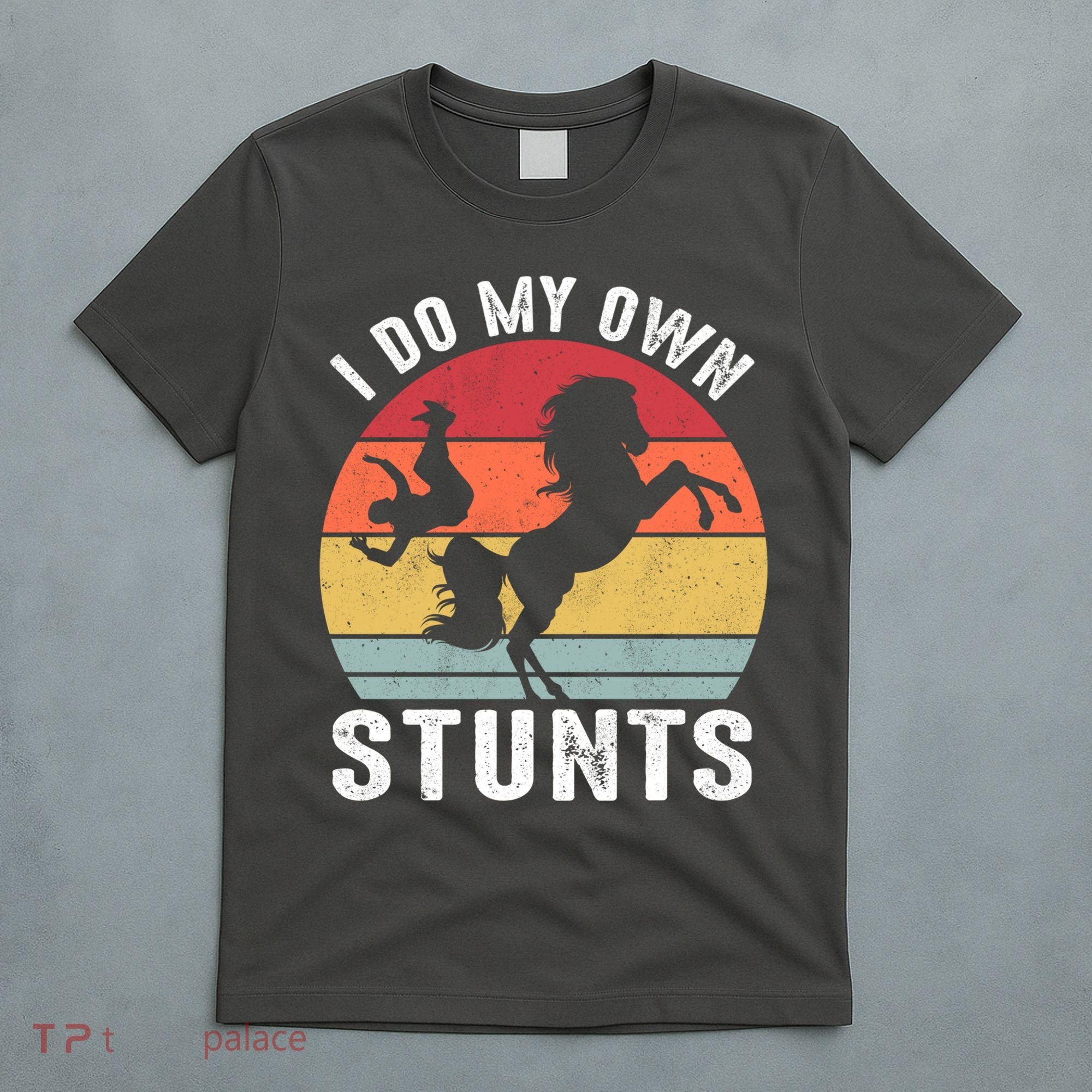Vintage I Do My Own Stunts Broken Bone Horse Women Men Gift T-Shirt