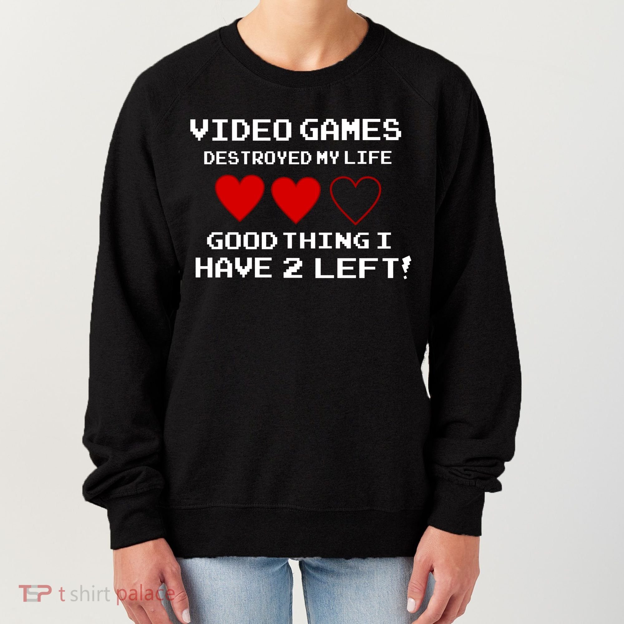 Video Games Destroyed My Life Women's Sweatshirt