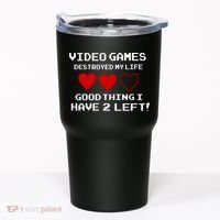Video Games Destroyed My Life Tumbler thumb 0